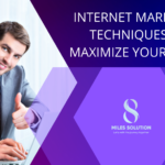 Internet Marketing Techniques to Maximize Your Leads